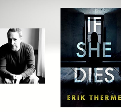 Interview with Erik Therme, Author of If She Dies