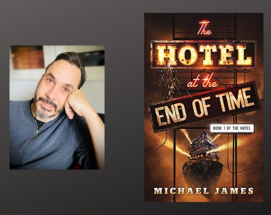 Interview with Michael James, Author of The Hotel at the End of Time