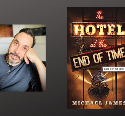 Interview with Michael James, Author of The Hotel at the End of Time