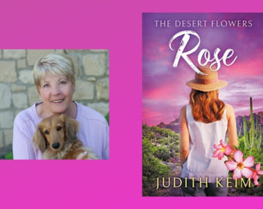 Interview with Judith Keim, Author of The Desert Flowers – Rose