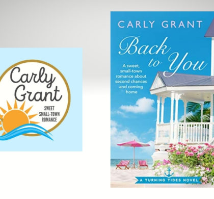 Interview with Carly Grant, Author of Back To You