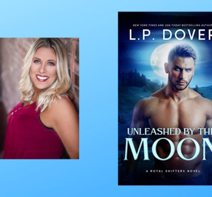 The Story Behind Unleashed by the Moon by L.P. Dover