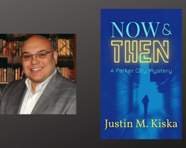 Interview with Justin M. Kiska, Author of Now & Then