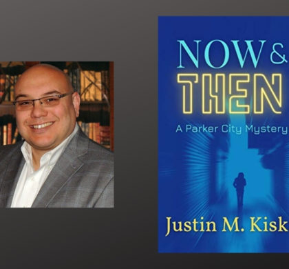 Interview with Justin M. Kiska, Author of Now & Then