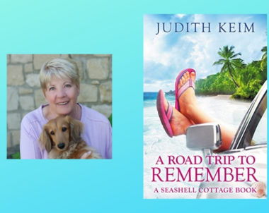 The Story Behind A Road Trip To Remember by Judith Keim