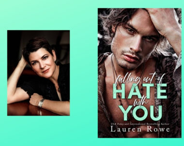 Interview with Lauren Rowe, Author of Falling Out of Hate With You