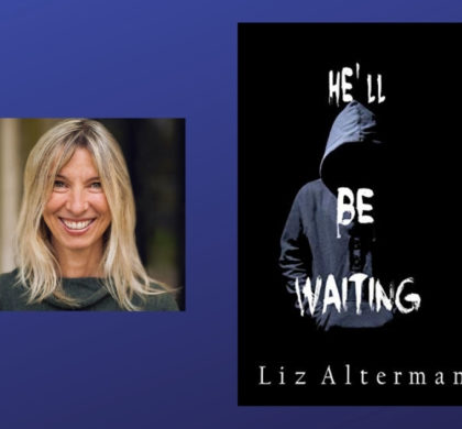 Interview with Liz Alterman, Author of He’ll Be Waiting