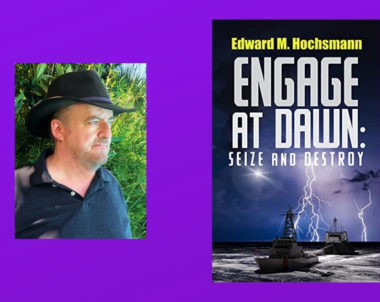 Interview with Edward Hochsmann, Author of Engage At Dawn