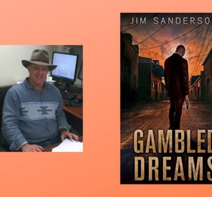 Interview with Jim Sanderson, Author of Gambled Dreams