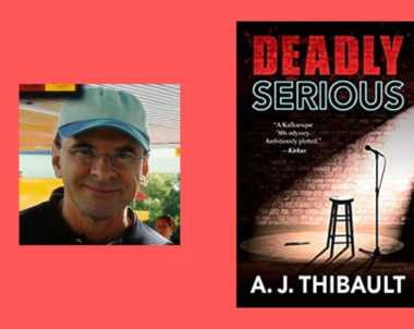 Interview with A.J. Thibault, Author of Deadly Serious