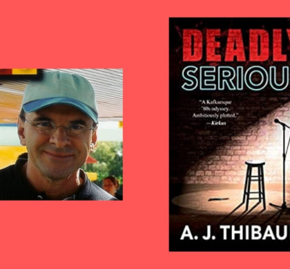 Interview with A.J. Thibault, Author of Deadly Serious