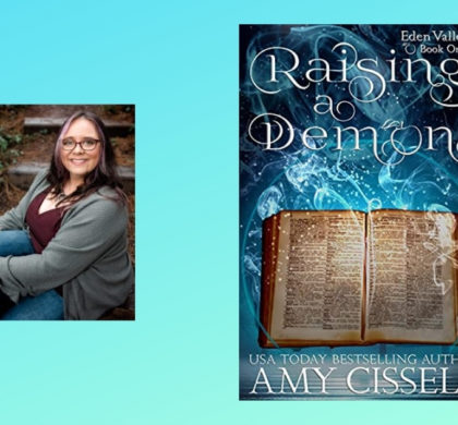 Interview with Amy Cissell, Author of Raising a Demon (Eden Valley Book 1)