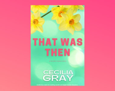 Interview with Cecilia Gray, Author of That Was Then (Second Chance Book 1)