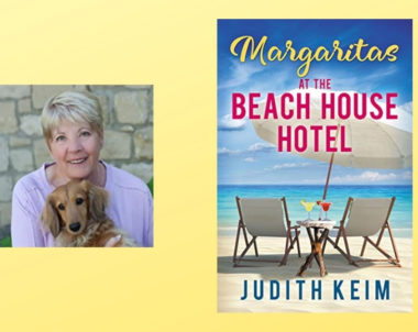 The Story Behind Margaritas at the Beach House Hotel by Judith Keim