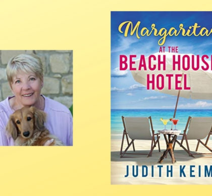 The Story Behind Margaritas at the Beach House Hotel by Judith Keim