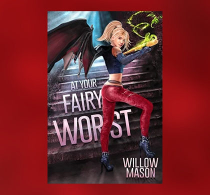 Interview with Willow Mason, Author of At Your Fairy Worst