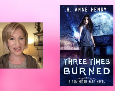 Interview with H. Anne Henry, Author of Three Times Burned