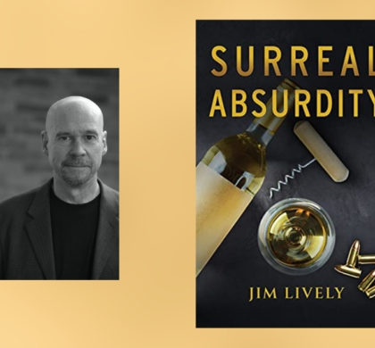 Interview with Jim Lively, Author of Surreal Absurdity