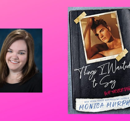 Interview with Monica Murphy, Author of Things I Wanted To Say: (but never did)