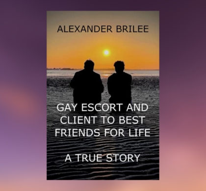 Interview with Alexander Brilee, Author of Gay Escort and Client to Best Friends for Life