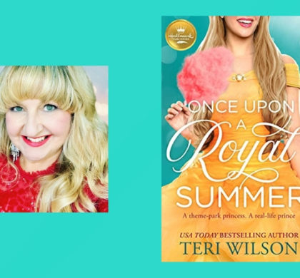 Interview with Teri Wilson, Author of Once Upon a Royal Summer