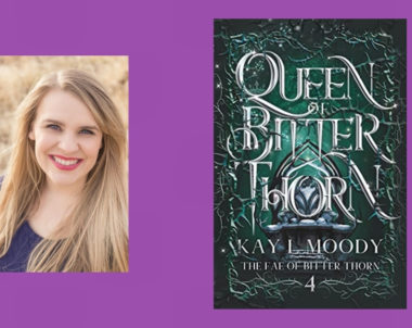 Interview with Kay L Moody, Author of Queen of Bitter Thorn (The Fae of Bitter Thorn Book 4)