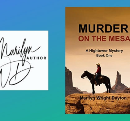 Interview with Marilyn Wright Dayton, Author of Murder On The Mesa