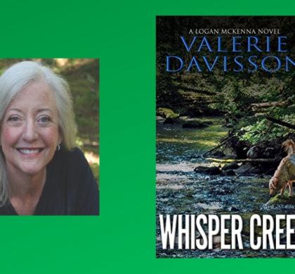 Interview with Valerie Davisson, Author of Whisper Creek (Logan McKenna Series Book 7)