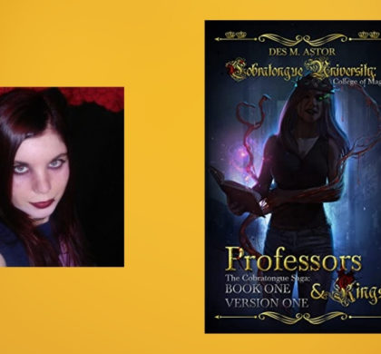 Interview with Des M. Astor, Author of Professors & Kings (Cobratongue University Book 1)