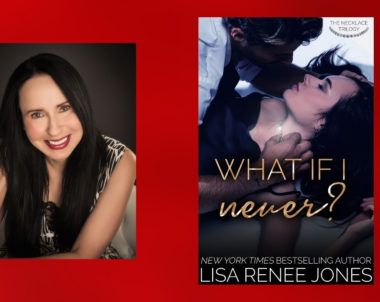 Interview with Lisa Renee Jones, Author of What If I Never? (Necklace Trilogy Book 1)