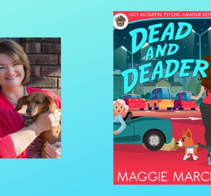 Interview with Maggie March, Author of Dead and Deader (Lucy McGuffin, Psychic Amateur Detective Book 7)