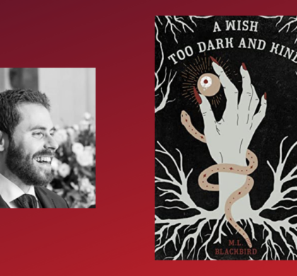 Interview with M.L. Blackbird, Author of A Wish Too Dark And Kind