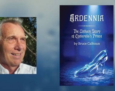 Interview with Bruce Calhoun, Author of Ardennia: The Unlikely Story of Cinderella’s Prince