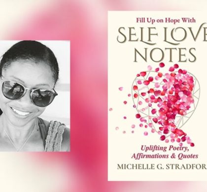 Interview with Michelle G. Stradford, Author of Self Love Notes: Uplifting Poetry, Affirmations & Quotes