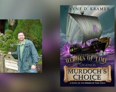 Interview with Wayne D. Kramer, Author of Heroes of Time Legends: Murdoch’s Choice