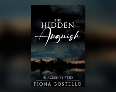 Interview with Fiona Costello, Author of The Hidden Anguish; Hijacked by PTSD