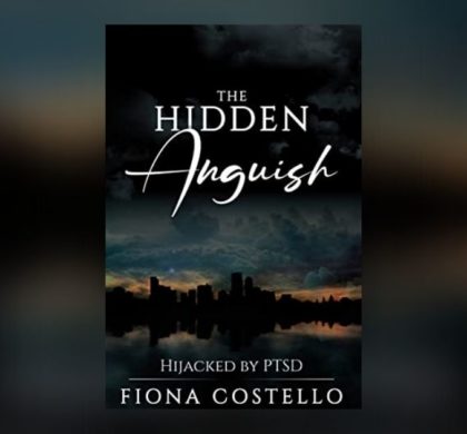 Interview with Fiona Costello, Author of The Hidden Anguish; Hijacked by PTSD