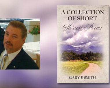 Interview with Gary E. Smith, Author of A Collection of Short Stories & Poems