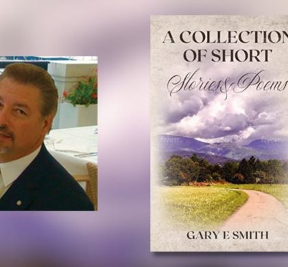 Interview with Gary E. Smith, Author of A Collection of Short Stories & Poems