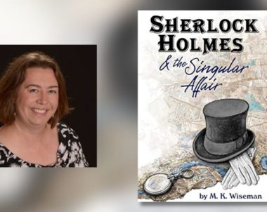 Interview with M. K. Wiseman, Author of Sherlock Holmes & the Singular Affair