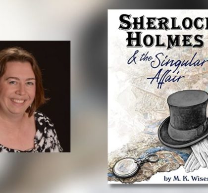 Interview with M. K. Wiseman, Author of Sherlock Holmes & the Singular Affair