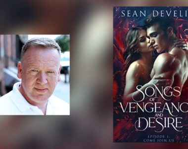 Interview with Sean Develin, Author of Songs of Vengeance and Desire