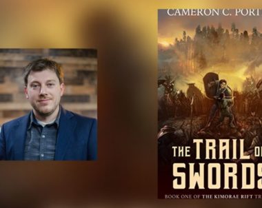 Interview with Cameron C. Porter, Author of The Trail of Swords