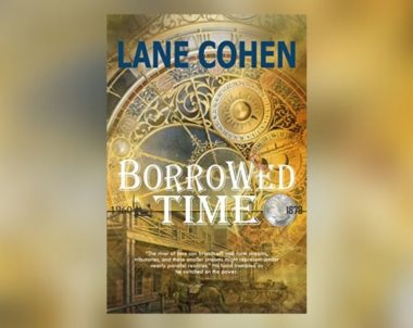 Interview with Lane Cohen, Author of Borrowed Time