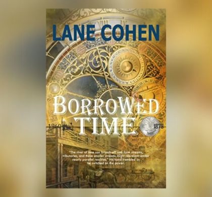 Interview with Lane Cohen, Author of Borrowed Time