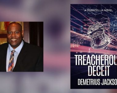 Interview with Demetrius Jackson, Author of Treacherous Deceit