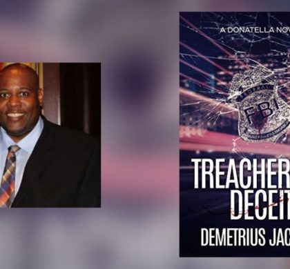 Interview with Demetrius Jackson, Author of Treacherous Deceit