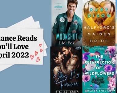 Romance Reads You’ll Love | April 2022