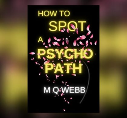 Interview with MQ Webb, Author of How to Spot a Psychopath