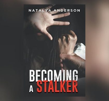 Interview with Natalya Anderson, Author of Becoming a Stalker